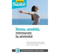 Stress, anxiété, retrouvez la sérenité Décrypter les ressorts du stress et de l'anxiété en apprenant à vivre avec et à la maitriser - Collectif Le Particulier - Particulier Eds Le - broché - Guide