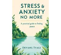 Stress & Anxiety No More: A practical guide to finding peace