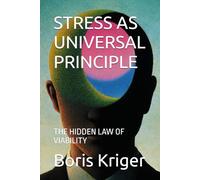STRESS AS UNIVERSAL PRINCIPLE: THE HIDDEN LAW OF VIABILITY