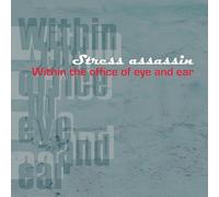 Stress Assassin - Within The Office Of Eye And Ear