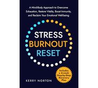 Stress Burnout Reset: A Mind-Body Approach to Overcome Exhaustion, Restore Vitality, Boost Immunity, and Reclaim Your Emotional Well-being