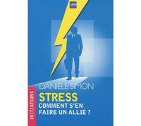 Stress, comment s'en faire un allié ? Danièle Simon