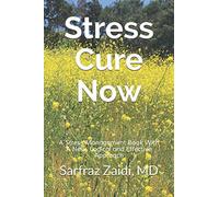 Stress Cure Now: A Stress Management Book With A New, Logical and Effective Approach