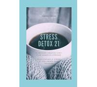 STRESS DETOX 21: La méthode anti-stress créative 2en1 d'une maman ex-stressée