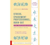 Stress, épuisement professionnel, burn-out en réflexologie selon la tradition chinoise - Comprendre et apaiser les effets du surmenage