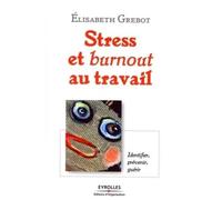 Stress Et Burnout Au Travail : Identifier, Prévenir, Guérir