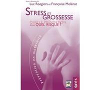 Stress et grossesse. Quelle prévention pour quels risques ? Françoise Molénat (Auteur), Luc Roegiers (Auteur)