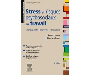 Stress et risques psychosociaux au travail Comprendre, prévenir, intervenir - Bruno Lefebvre - Elsevier Masson - broché - Essai