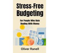 Stress-Free Budgeting: For People Who Hate Dealing With Money