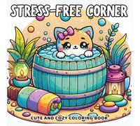 Stress-Free Corner: Cute and Cozy Coloring Book for Teens & Adults Featuring Little Animals Enjoying Relaxing Moments in Hygge Spaces