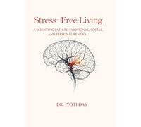 Stress Free Living: Scientific Strategies for Emotional, Social, and Personal Renewal: Stress Free Living
