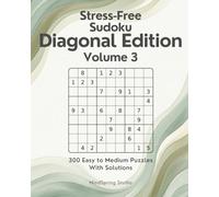 Stress-Free Sudoku: Diagonal Edition Volume 3: 300 Easy to Medium Diagonal Puzzles with Solutions