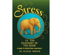 STRESS IS THE ELEPHANT IN THE ROOM: A guide towards protecting your peace