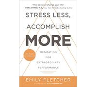 Stress Less, Accomplish More: Meditation for Extraordinary Performance