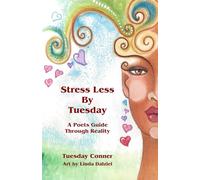 Stress Less By Tuesday: A Poets Guide Through Reality