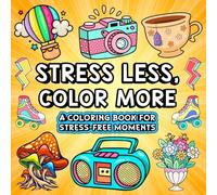 Stress Less, Color More : 50+ Easy And Fun Coloring Pages For Stress-Free Moments - Kids Ands Adults