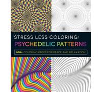 Stress Less Coloring: Psychedelic Patterns