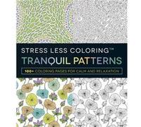 Stress Less Coloring Tranquil Patterns: 100+ Coloring Pages For Peace And Relaxation (Paperback) Adams Media, (Auteur)