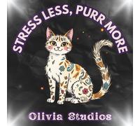 Stress Less, Purr More: A Mindful Cat Coloring Book for Adults