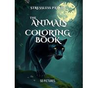 Stress Less The Animals Coloring Book: Relaxing Animal Designs for Stress Relief and Mindfulness