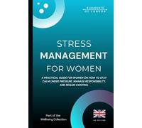 Stress Management For Woman (UK Edition): Practical Strategies to Reduce Stress, Build Emotional Resilience, and Regain Control in the UK