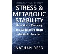 Stress & Metabolic Stability: How Stress, Recovery, and Adaptation Shape Metabolic Function