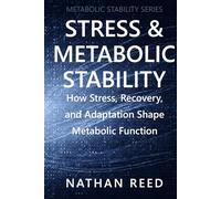 Stress & Metabolic Stability: How Stress, Recovery, and Adaptation Shape Metabolic Function
