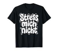 Stress Mich Nicht Drôle de Temps Allemand pour se détendre T-Shirt