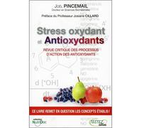 Stress oxydant et Antioxydants - Revue critique des processus Revue critique des processus d'action des antioxydants - Joël Pincemail - Testez - broché - Etude