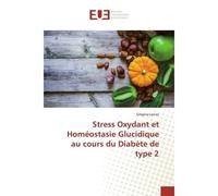 Stress Oxydant et Homéostasie Glucidique au cours du DiabEte de type 2 - Grégory Lacraz - Universitaires Europeennes - broché - Essai