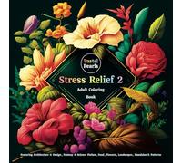 Stress Relief 2: Adult Coloring Book Featuring Architecture & Design, Fantasy & Science Fiction, Food, Flowers, Landscapes, Mandalas & Patterns
