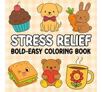 Stress Relief: A Bold & Easy Coloring Book for All Ages - Relax and Unwind with Big, Simple Designs Featuring Adorable Animals, Beautiful Landscapes, Charming Flowers, Whimsical Patterns & More!