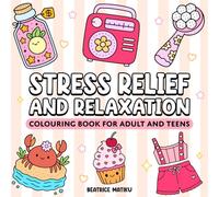 Stress Relief and Relaxation Colouring book For Adult and Teens: Mandalas, Nature Scenes, and Patterns to Help You Unwind and Relax