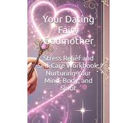 Stress Relief and Self-Care Workbook: Nurturing Your Mind, Body, and Spirit