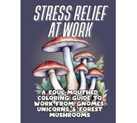 Stress relief at work: Relaxing coloring book, for adults to enjoy with easy relaxation markers featuring Gnomes, Unicorns and Landscapes