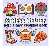 Stress Relief: Bold and Easy Coloring Book for Adults Featuring 60 Large Print Simple Designs, Including Flowers, Landscapes, Food and Snacks, Drinks, ... (Bold and Easy Coloring Books for Adults)