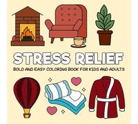 Stress Relief: Bold and Easy Coloring Book for Kids and Adults - Calming and Cozy Designs to Soothe Your Mind: Relaxing Coloring Pages with Simple, ... Anxiety Relief, Mindfulness, and Creative Fun