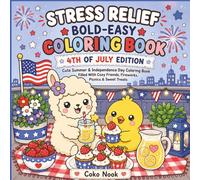 Stress Relief Bold Easy Coloring Book / 4th of july edition: Cute summer and independence day coloring book /filled with cozy friends, fireworks, picnics and sweet treats