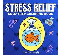 Stress Relief: Bold-Easy Coloring Book: 50 Cute and Simple Designs for Relaxation and Mindful Coloring | For Teens & Adults