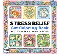 Stress Relief Cat Coloring Book: Cute Cozy Calming Bold & Easy Patterns for Relaxation
