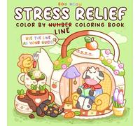 Stress Relief: Color By Line, Color By Number Coloring Book for Adults and Teens Featuring Vibrant Colored Outlines