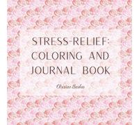 Stress-Relief: Coloring and Journal Book: Bold & Easy Designs with Guided Prompts for Mindfulness, Relaxation, and Personal Reflection