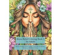 Stress Relief Coloring Book 2 for Adults: Relaxing Mandalas, Flowers, Animals, Flower Girls, and Buddhas for Calm and Meditative Coloring
