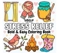 Stress Relief Coloring Book: 50 Bold & Easy Designs for Adults, Teens & Kids - Relaxing Pages Featuring Animals, Nature & Cozy Scenes | Anti-Stress Gift by Sibelif Publishing
