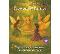 Stress Relief Coloring Book - Flowers and Fairies - Botany Facts - Adult and Teens: Artistic Drawings - 50 images - 108 pages - Botanical Facts