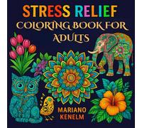 Stress Relief Coloring Book for Adults: 101 Relaxing Mandalas, Calming Patterns, Flowers, and Abstract Designs for Mindfulness, Anxiety Relief, and Creative Fun