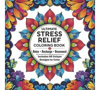 Stress Relief Coloring Book for Adults: 60 Unique Designs to Relax, Recharge and Reconnect: Escape the Chaos - Color Your Way Back to Peace
