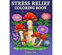 Stress Relief: Coloring Book for Adults, 65 Bold Illustrations, Featuring Nature, Landscapes, Animals, Flowers, Mushrooms, Cute Designs, Patterns and Much More for Self-Care and Relaxation.