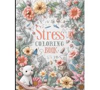 Stress Relief: Coloring Book for Adults and Kids: Bold and Easy, Simple and Big Designs for Relaxation Featuring Animals, Landscapes, Flowers, Patterns, Cute Things, and More