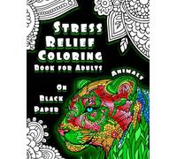 Stress Relief Coloring Book For Adults: Animals: 50 Relaxing Designs on Black Paper: Mandala, Swirl, Zentangle Animal Nature Art Therapy